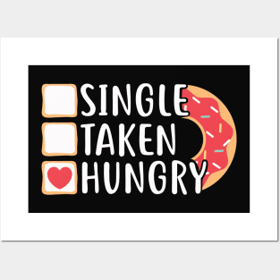 Single Taken Hungry Funny Doughnut Valentine's Day Posters and Art